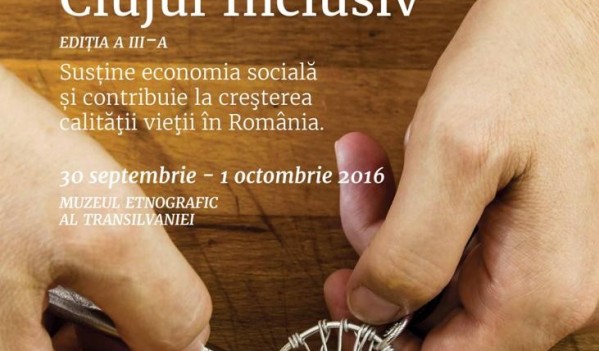 Târgul de Economie Socială “Clujul Inclusiv” se desfășoară în perioada 30 septembrie-1 octombrie Târgul de Economie Socială “Clujul Inclusiv” se desfășoară în perioada 30 septembrie-1 octombrie