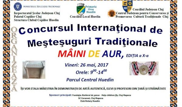 Concursul internaţional de meşteşuguri tradiţionale „Mâini de Aur”, ediţia a X-a (Huedin, 25-27 mai) Concursul internaţional de meşteşuguri tradiţionale „Mâini de Aur”, ediţia a X-a (Huedin, 25-27 mai)